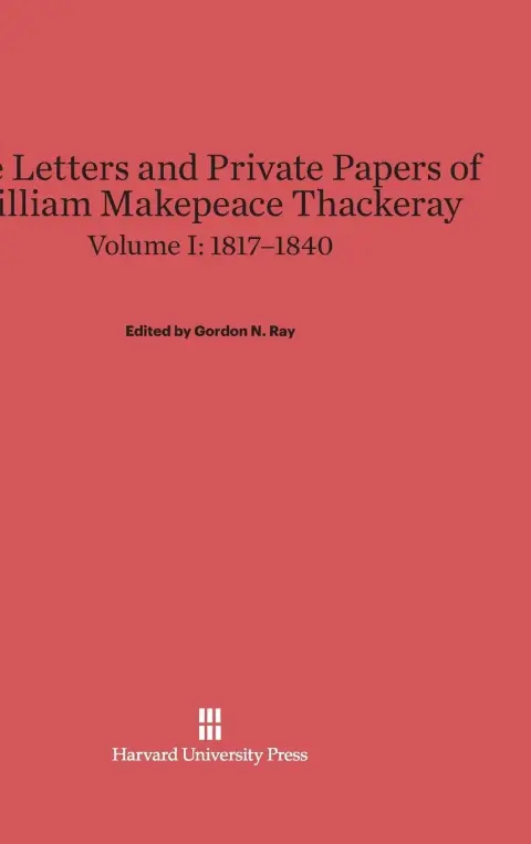 Cover of The Letters and Private Papers of William Makepeace Thackeray, Volume I