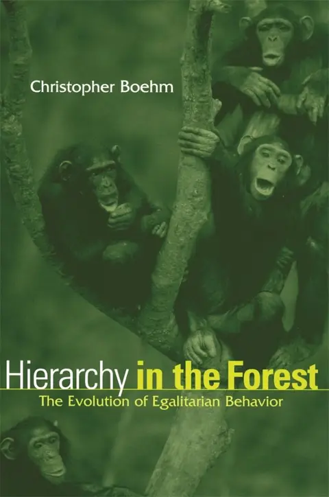 Cover of Hierarchy in the Forest – The Evolution of Egalitarian Behavior