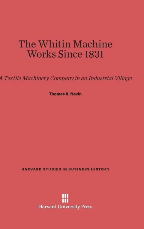 Cover of The Whitin Machine Works Since 1831