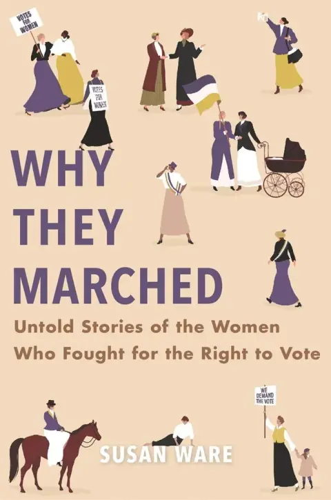 Cover of Why They Marched: Untold Stories of the Women Who Fought for the Right to Vote