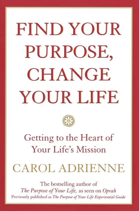 Cover of Find Your Purpose, Change Your Life