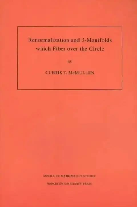Cover of Renormalization and 3-Manifolds Which Fiber Over the Circle (Am-142), Volume 142