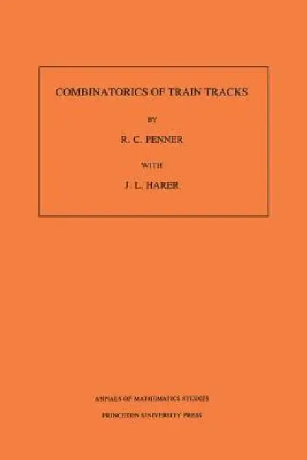 Cover of Combinatorics of Train Tracks