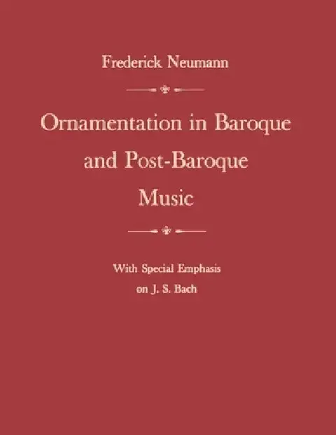 Cover of Ornamentation in Baroque and Post-Baroque Music, with Special Emphasis on J.S. Bach