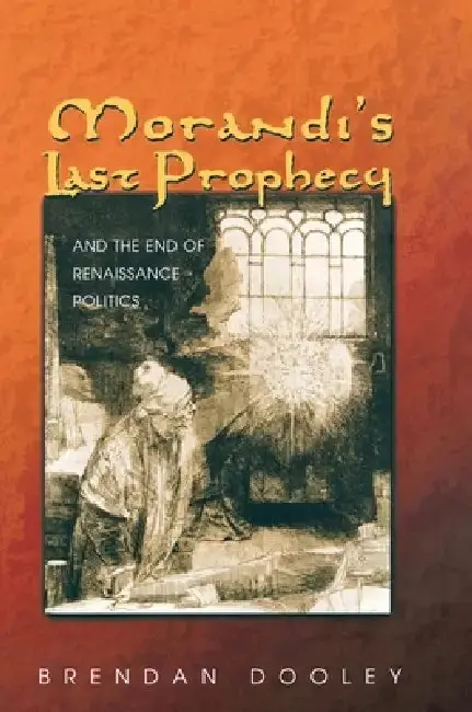 Cover of Morandi's Last Prophecy and the End of Renaissance Politics