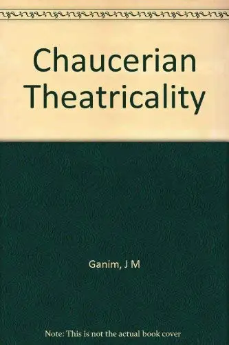 Cover of Chaucerian Theatricality