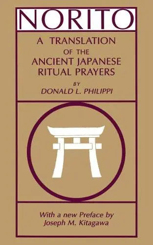 Cover of Norito – A New Translation of Ancient Japanese Ritual Prayers (With a New Preface by Joseph M Kitagawa