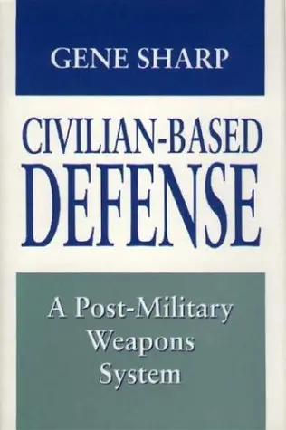Cover of Civilian–Based Defense – a Post–Military Weapons Systems