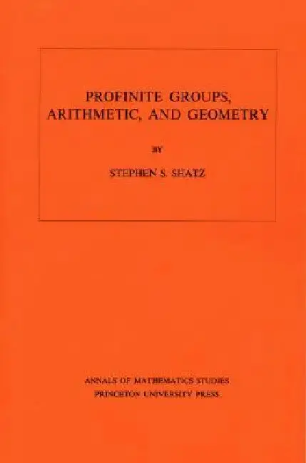 Cover of Profinite Groups, Arithmetic, and Geometry. (Am-67), Volume 67