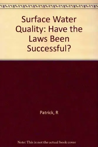 Cover of Surface Water Quality – Have the Laws Been Successful?