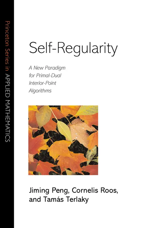 Cover of Self–Regularity – A New Paradigm for Primal–Dual Interior–Point Algorithms