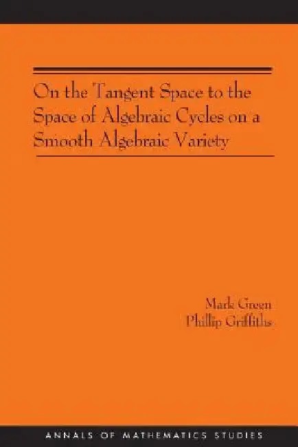 Cover of On the Tangent Space to the Space of Algebraic Cycles on a Smooth Algebraic Variety. (Am-157)