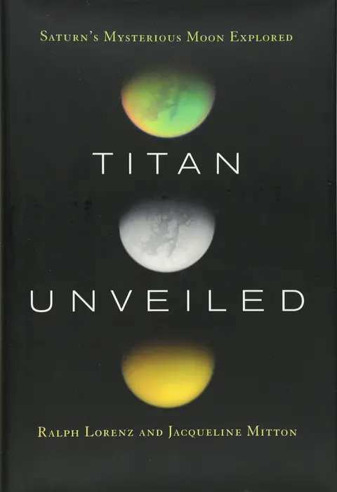 Cover of Titan Unveiled – Saturn′s Mysterious Moon Explored