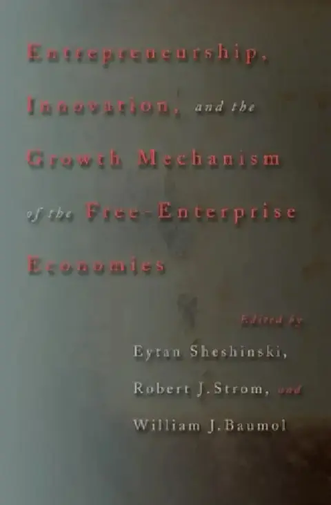 Cover of Entrepreneurship, Innovation, and the Growth Mechanism of the Free-Enterprise Economies