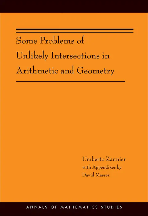 Cover of Some Problems of Unlikely Intersections in Arithmetic and Geometry