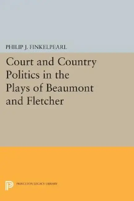 Cover of Court and Country Politics in the Plays of Beaumont and Fletcher