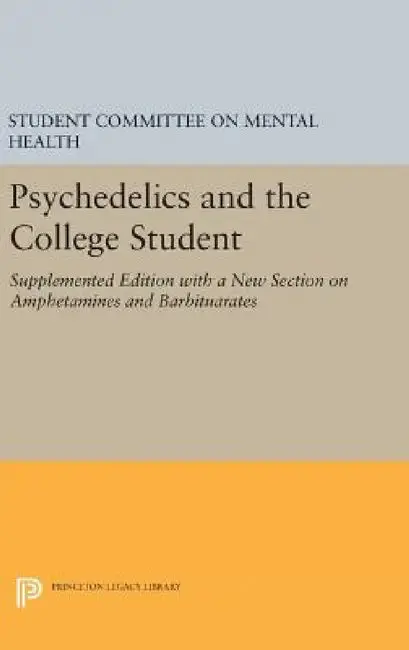 Cover of Psychedelics and the College Student. Student Committee on Mental Health. Princeton University