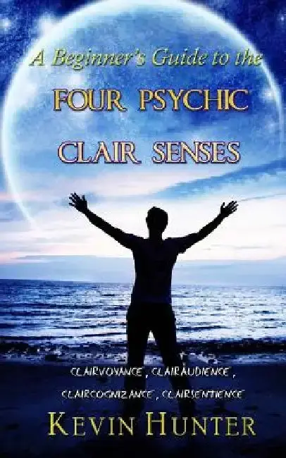 Cover of A Beginner's Guide to the Four Psychic Clair Senses