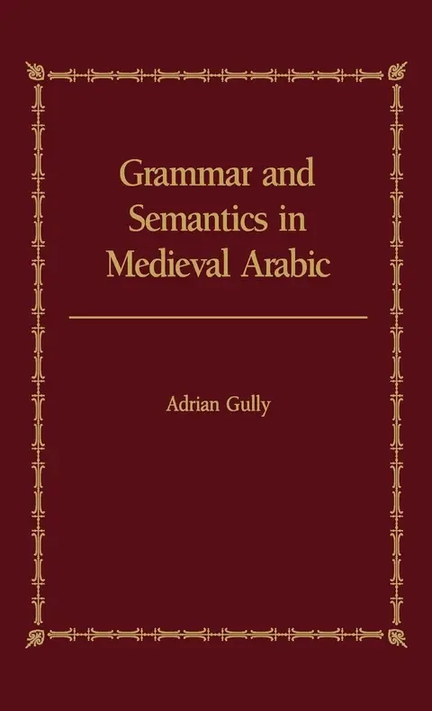 Cover of Grammar and Semantics in Medieval Arabic