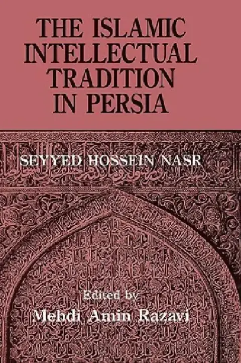 Cover of The Islamic Intellectual Tradition in Persia