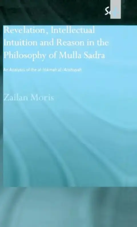 Cover of Revelation, Intellectual Intuition and Reason in the Philosophy of Mulla Sadra