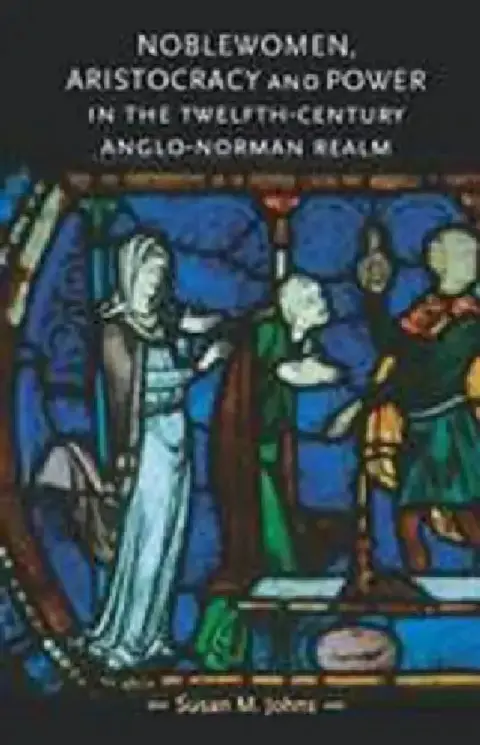 Cover of Noblewomen, Aristocracy and Power in the Twelfth-Century Anglo-Norman Realm