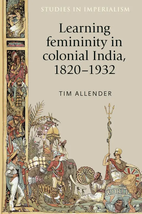 Cover of Learning Femininity in Colonial India, 1820–1932