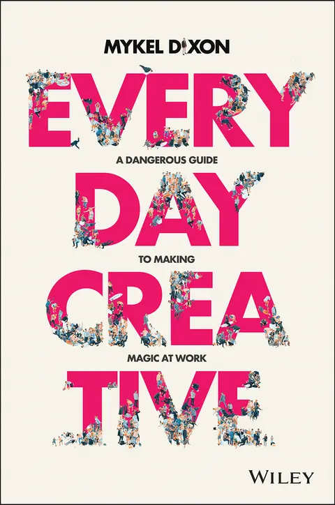 Cover of Everyday Creative - A dangerous guide for making magic at work