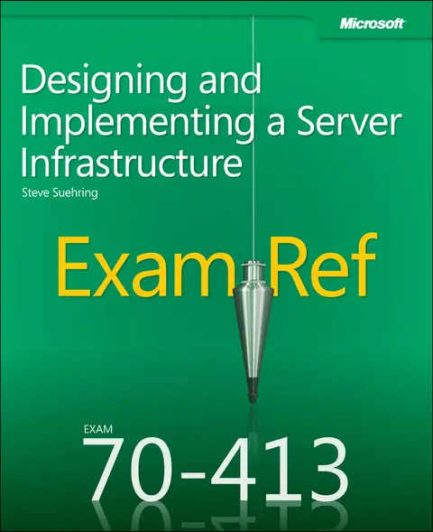 Cover of Exam Ref 70–413 – Designing and Implementing a Server Infrastructure