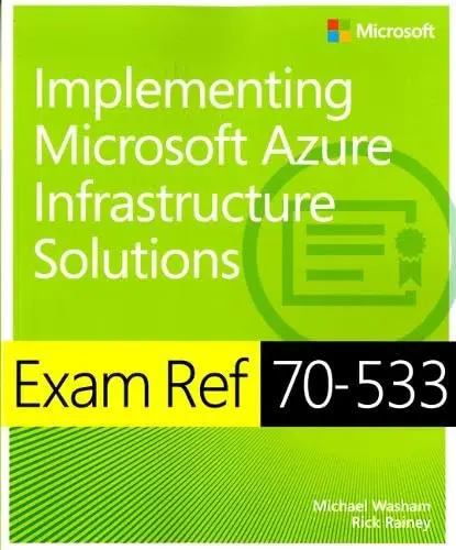 Cover of Implementing Microsoft Azure Infrastructure Solutions Exam Ref 70-533