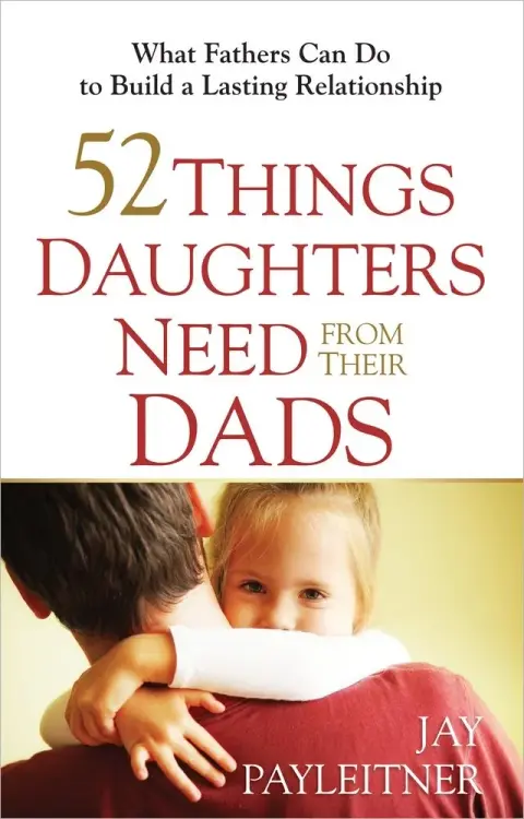 Cover of 52 Things Daughters Need from Their Dads