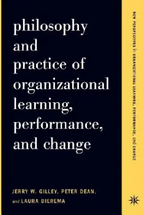 Cover of Philosophy and Practice of Organizational Learning, Performance, and Change