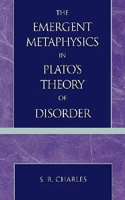 Cover of The Emergent Metaphysics in Plato's Theory of Disorder