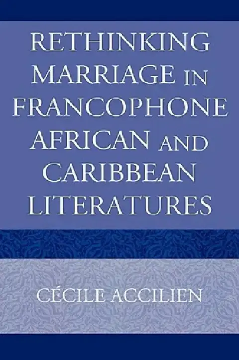 Cover of Rethinking Marriage in Francophone African and Caribbean Literatures