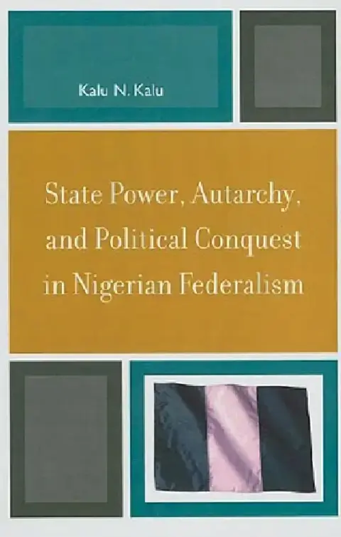 Cover of State Power, Autarchy, and Political Conquest in Nigerian Federalism