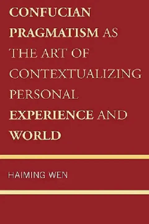 Cover of Confucian Pragmatism as the Art of Contextualizing Personal Experience and World