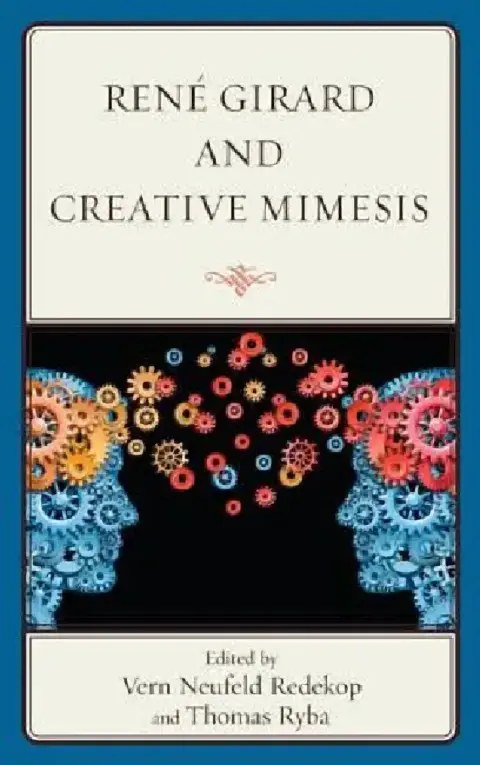 Cover of René Girard and Creative Mimesis