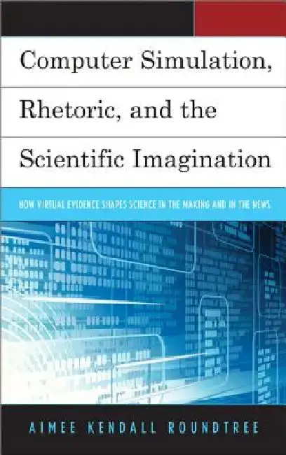 Cover of Computer Simulation, Rhetoric, and the Scientific Imagination