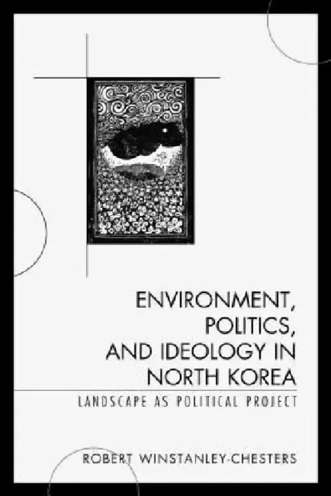 Cover of Environment, Politics, and Ideology in North Korea