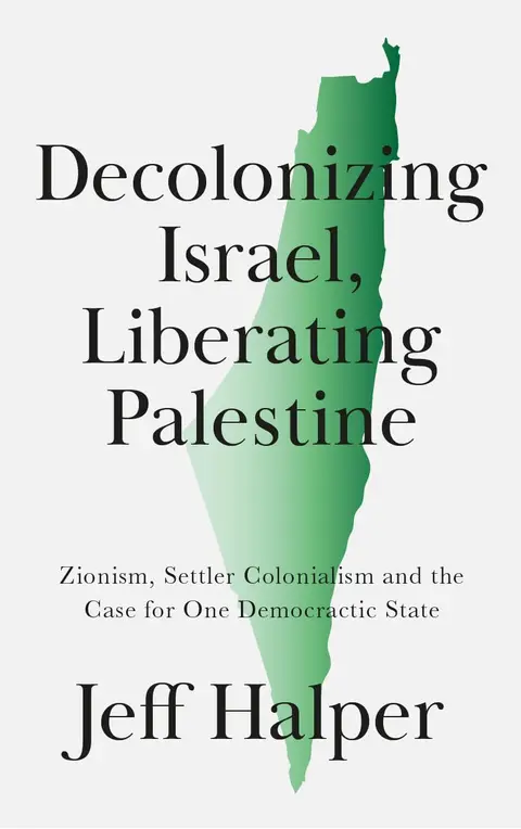 Cover of Decolonizing Israel, Liberating Palestine