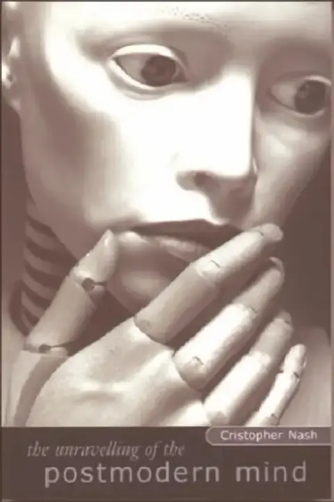 Cover of The Unravelling of the Postmodern Mind