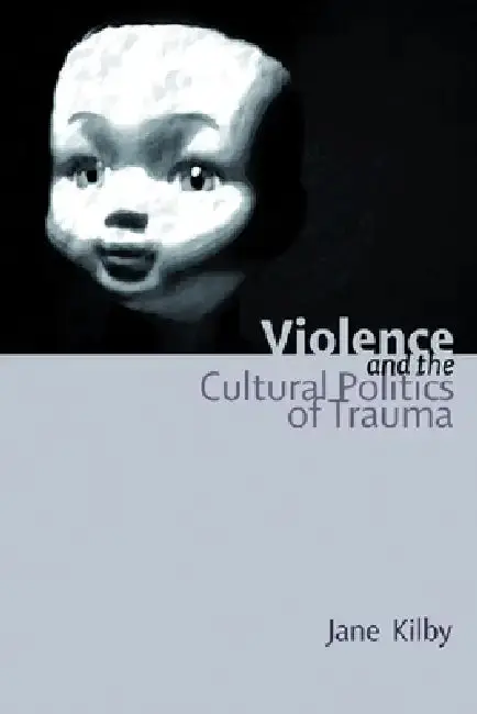 Cover of Violence and the Cultural Politics of Trauma
