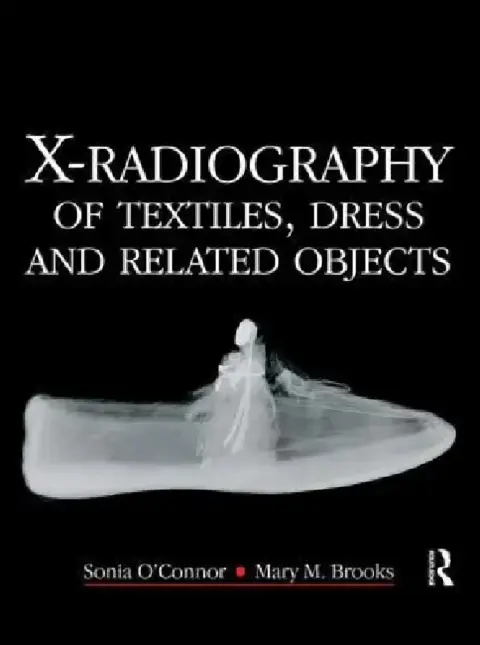 Cover of X-Radiography Of Textiles, Dress And Related Objects