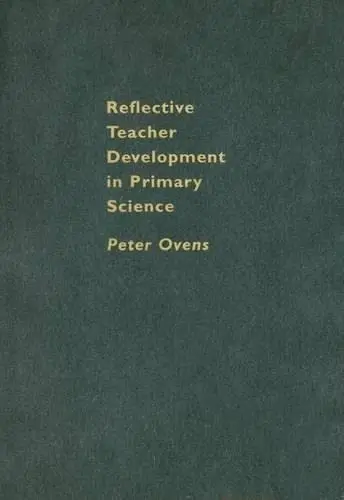 Cover of Reflective Teacher Development in Primary Science