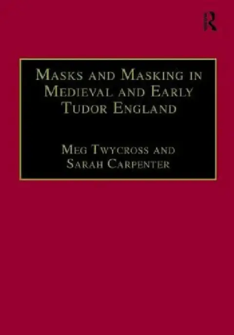Cover of Masks and Masking in Medieval and Early Tudor England