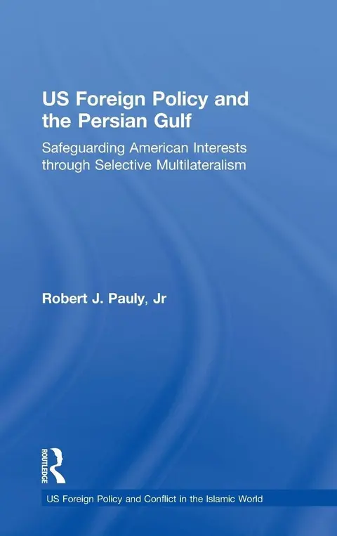 Cover of US Foreign Policy and the Persian Gulf