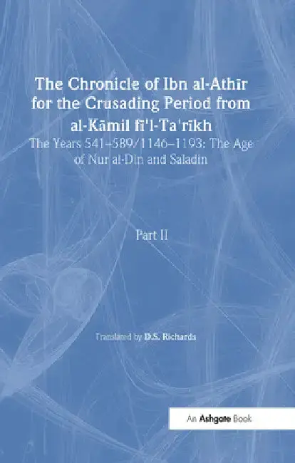 Cover of The Chronicle of Ibn al-Athir for the Crusading Period from al-Kamil fi'l-Ta'rikh. Part 2