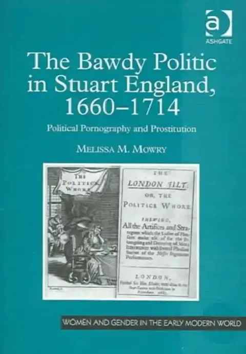 Cover of The Bawdy Politic in Stuart England, 1660-1714