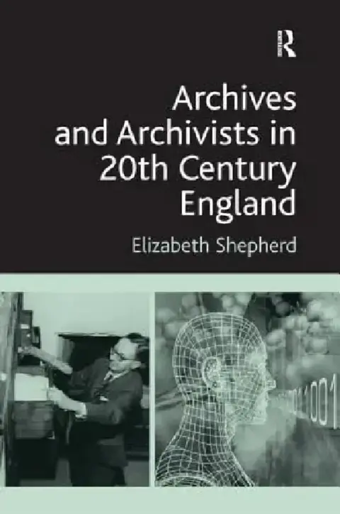 Cover of Archives and Archivists in 20th Century England