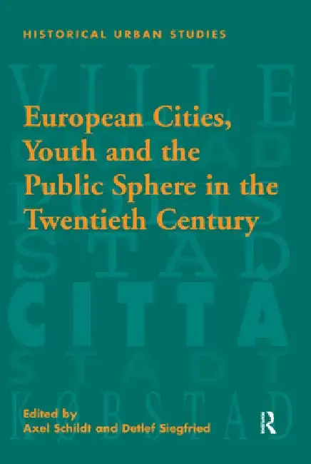 Cover of European Cities, Youth and the Public Sphere in the Twentieth Century